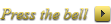 Press the bell